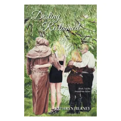 "Destiny Reclaimed: Book 2 of the Anandrian Series" - "" ("Heaney Kathryn")(Paperback)