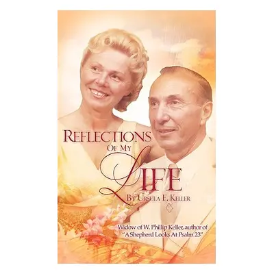 "Reflections of My Life" - "" ("Keller Ursula E.")(Paperback)