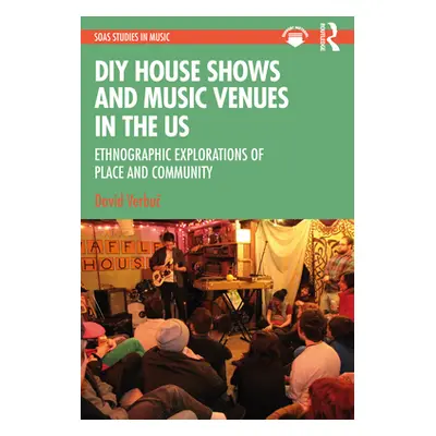 "DIY House Shows and Music Venues in the US: Ethnographic Explorations of Place and Community" -