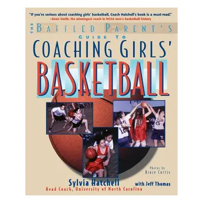 "The Baffled Parent's Guide to Coaching Girls' Basketball" - "" ("Thomas Jeff")(Paperback)