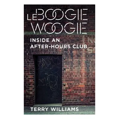 "Le Boogie Woogie: Inside an After-Hours Club" - "" ("Williams Terry")(Paperback)