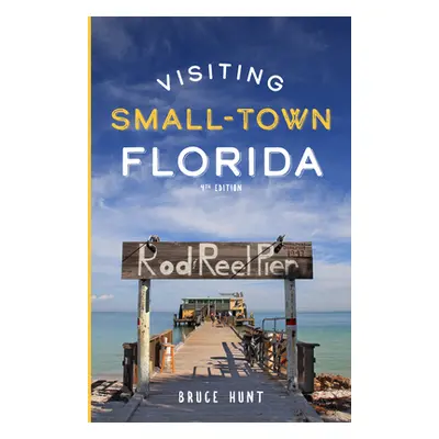 "Visiting Small-Town Florida: A Guide to 79 of Florida's Most Interesting Small Towns" - "" ("Hu