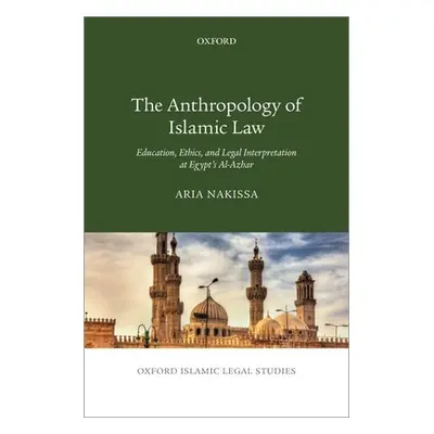 "The Anthropology of Islamic Law: Education, Ethics, and Legal Interpretation at Egypt's Al-Azha