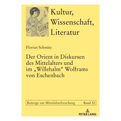 "Der Orient in Diskursen Des Mittelalters Und Im Willehalm Wolframs Von Eschenbach" - "" ("Bein 