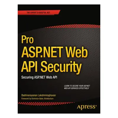 "Pro ASP.NET Web API Security: Securing ASP.NET Web API" - "" ("Lakshmiraghavan Badrinarayanan")