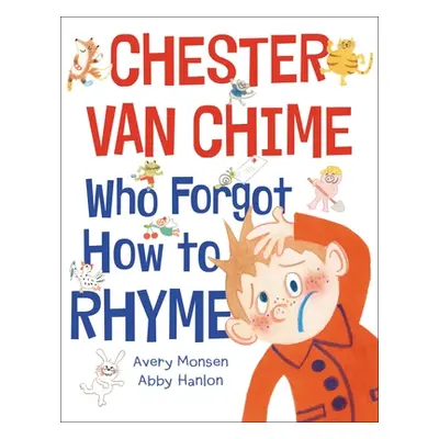 "Chester Van Chime Who Forgot How to Rhyme" - "" ("Monsen Avery")(Pevná vazba)