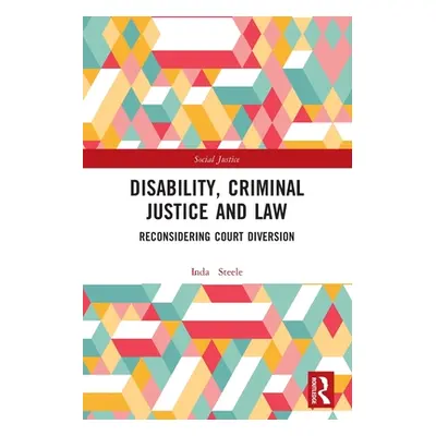 "Disability, Criminal Justice and Law: Reconsidering Court Diversion" - "" ("Steele Linda")(Pape