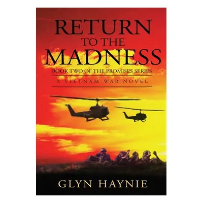 "Return To The Madness: A Vietnam War Novel" - "" ("Haynie Glyn")(Pevná vazba)