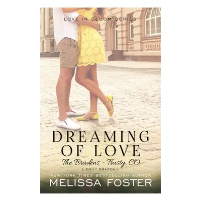 "Dreaming of Love (The Bradens at Trusty): Emily Braden" - "" ("Foster Melissa")(Paperback)