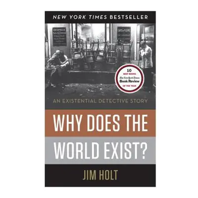 "Why Does the World Exist?: An Existential Detective Story" - "" ("Holt Jim")(Pevná vazba)