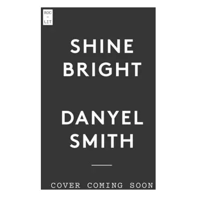 "Shine Bright: A Very Personal History of Black Women in Pop" - "" ("Smith Danyel")(Pevná vazba)