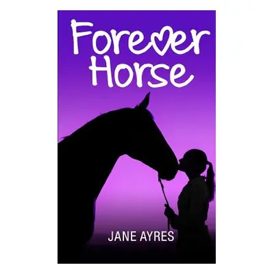 "Forever Horse: The Complete Trilogy" - "" ("Ayres Jane")(Paperback)