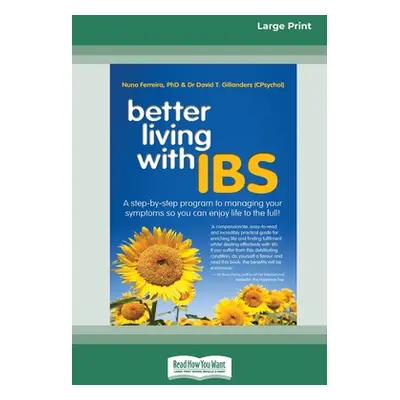 "Better Living With ... IBS: A Step-by-Step Program to Managing your Symptoms so you can Enjoy L