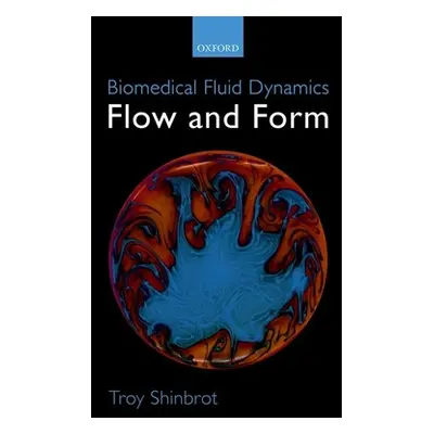 "Biomedical Fluid Dynamics: Flow and Form" - "" ("Shinbrot Troy")(Paperback)