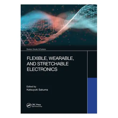 "Flexible, Wearable, and Stretchable Electronics" - "" ("Sakuma Katsuyuki")(Paperback)