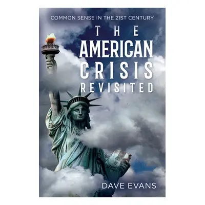 "The American Crisis - Revisited: Common Sense in the 21st Century" - "" ("Evans Dave")(Paperbac