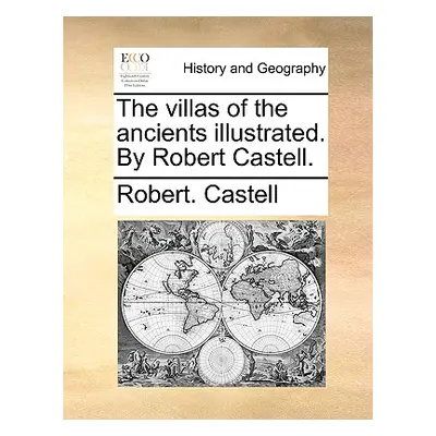 "The Villas of the Ancients Illustrated. by Robert Castell." - "" ("Castell Robert")(Paperback)