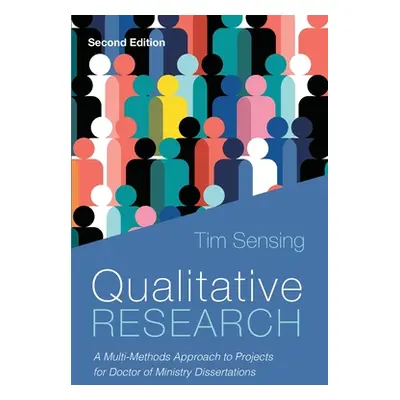 "Qualitative Research, Second Edition: A Multi-Methods Approach to Projects for Doctor of Minist