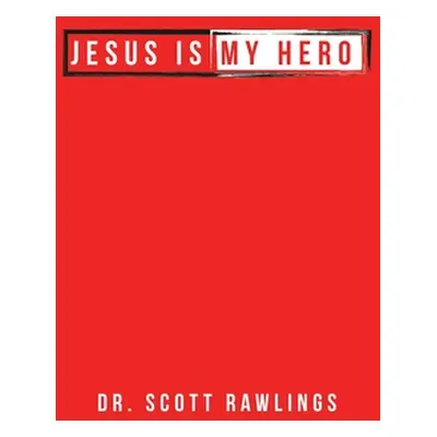 "Jesus Is My Hero" - "" ("Rawlings Scott")(Paperback)