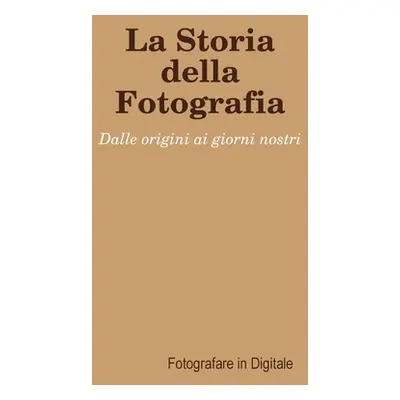 "La Storia della Fotografia" - "" ("Fotografare in Digitale")(Paperback)