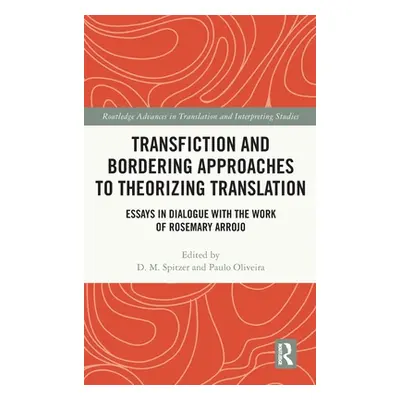 "Transfiction and Bordering Approaches to Theorizing Translation: Essays in Dialogue with the Wo