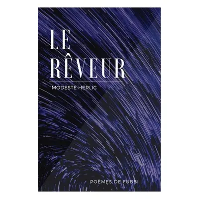 "Le Rveur: Pomes de Fubbi" - "" ("Herlic Modeste")(Paperback)