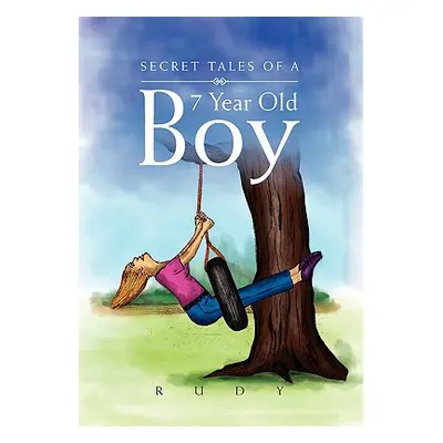 "Secret Tales of a 7 Year Old Boy" - "" ("Rudy")(Paperback)