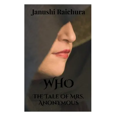 "Who: The Tale of Mrs. Anonymous" - "" ("Raichura Janushi")(Paperback)