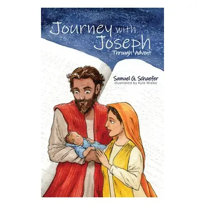 "Journey with Joseph Through Advent" - "" ("Schaefer Samuel G.")(Paperback)