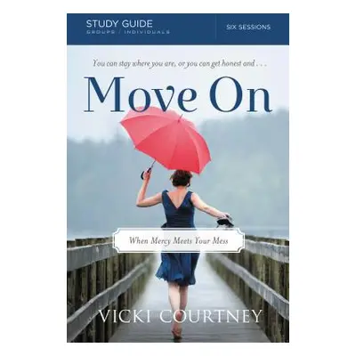 "Move on Study Guide: When Mercy Meets Your Mess" - "" ("Courtney Vicki")(Paperback)