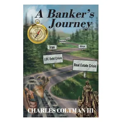 "A Banker's Journey" - "" ("Coltman Charles L. III")(Paperback)