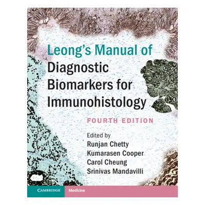 "Leong's Manual of Diagnostic Biomarkers for Immunohistology" - "" ("Chetty Runjan")(Pevná vazba