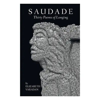 "Saudade: Thirty Poems of Longing" - "" ("Varadan Elizabeth")(Paperback)