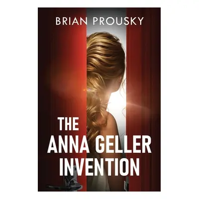 "The Anna Geller Invention" - "" ("Prousky Brian")(Paperback)