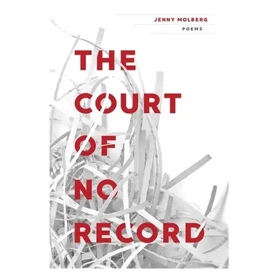 "Court of No Record: Poems" - "" ("Molberg Jenny")(Paperback)