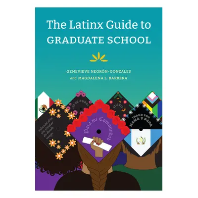 "The Latinx Guide to Graduate School" - "" ("Negrn-Gonzales Genevieve")(Paperback)