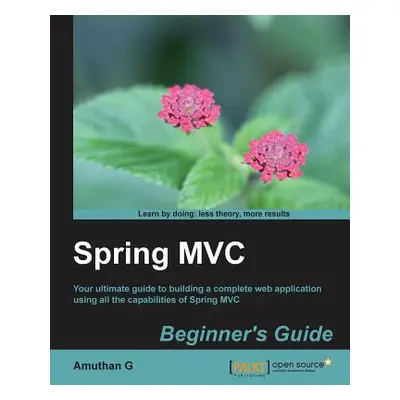 "Spring MVC: Beginner's Guide" - "" ("G Amuthan")(Paperback)