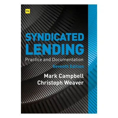 "Syndicated Lending 7th Edition: Practice and Documentation" - "" ("Campbell Mark")(Pevná vazba)