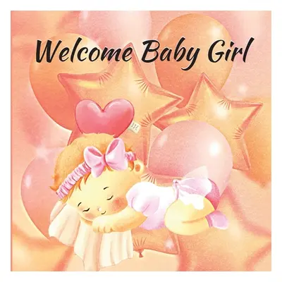 "Welcome Baby Girl" - "" ("Rachelle Rilove")(Paperback)