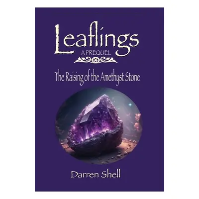 "The Raising of the Amethyst Stone: A Leaflings Prequel" - "" ("Shell Darren")(Pevná vazba)