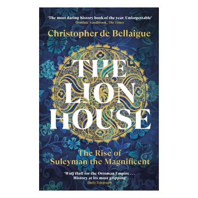 "Lion House" - "The Rise of Suleyman the Magnificent" ("de Bellaigue Christopher")(Paperback / s