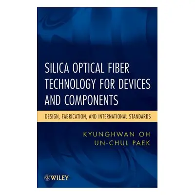 "Silica Optical Fiber Technology for Devices and Components: Design, Fabrication, and Internatio