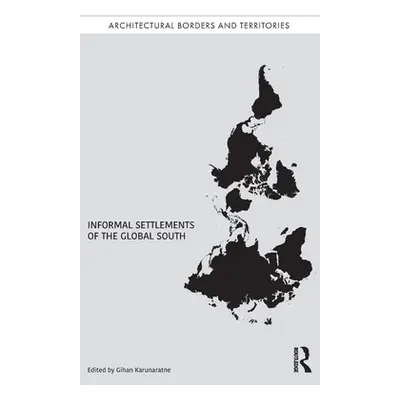 "Informal Settlements of the Global South" - "" ("Karunaratne Gihan")(Pevná vazba)