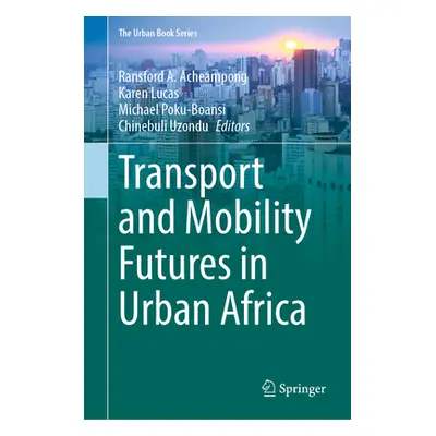 "Transport and Mobility Futures in Urban Africa" - "" ("Acheampong Ransford A.")(Pevná vazba)