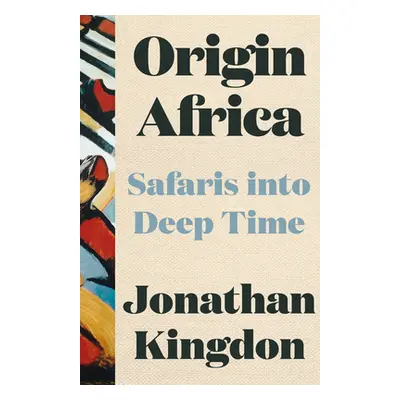 "Origin Africa" - "Safaris in Deep Time" ("Kingdon Jonathan")(Pevná vazba)