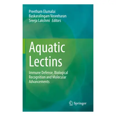 "Aquatic Lectins: Immune Defense, Biological Recognition and Molecular Advancements" - "" ("Elum