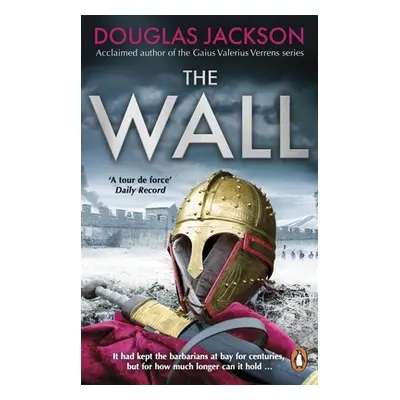 "The Wall: The Pulse-Pounding Epic about the End Times of an Empire" - "" ("Jackson Douglas")(Pa