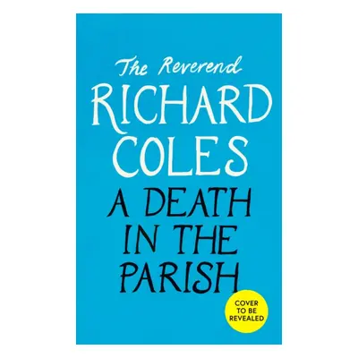 "Death in the Parish" - "The sequel to Murder Before Evensong" ("Coles Reverend Richard")(Pevná 