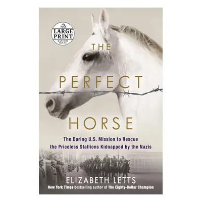 "The Perfect Horse: The Daring U.S. Mission to Rescue the Priceless Stallions Kidnapped by the N