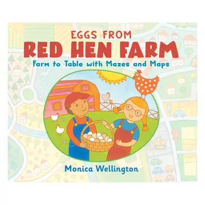 "Eggs from Red Hen Farm: Farm to Table with Mazes and Maps" - "" ("Wellington Monica")(Paperback